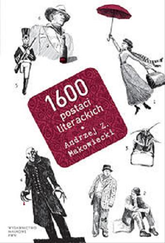 Okładka książki 1600 postaci literackich / Andrzej Z. Makowiecki.