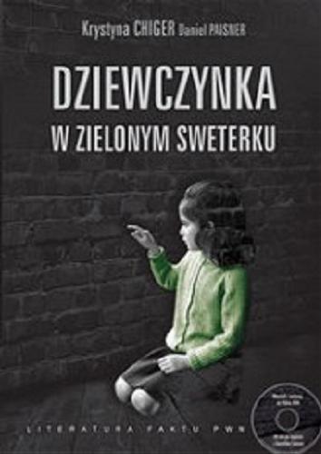 Okładka książki Dziewczynka w zielonym sweterku / Krystyna Chiger, Daniel Paisner ; przełożyła [z angielskiego] Beata Dżon.