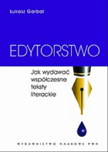 Okładka książki  Edytorstwo : jak wydawać współczesne teksty literackie  1