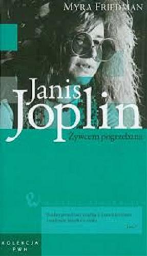 Okładka książki Janis Joplin : żywcem pogrzebana / Myra Friedman ; przełożyła Anna Kołyszko.