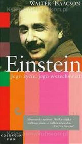Okładka książki Einstein : jego życie, jego wszechświat / Walter Isaacson ; przeł. Jarosław Skowroński.
