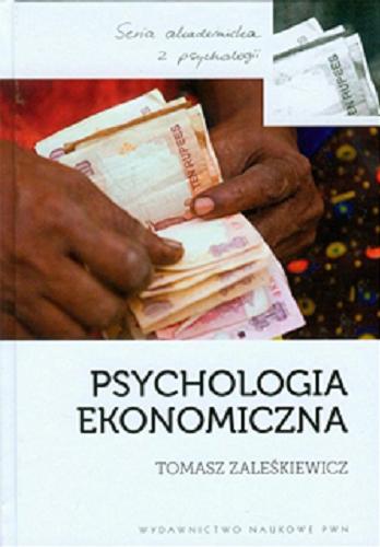 Okładka książki Psychologia ekonomiczna / Tomasz Zaleśkiewicz.