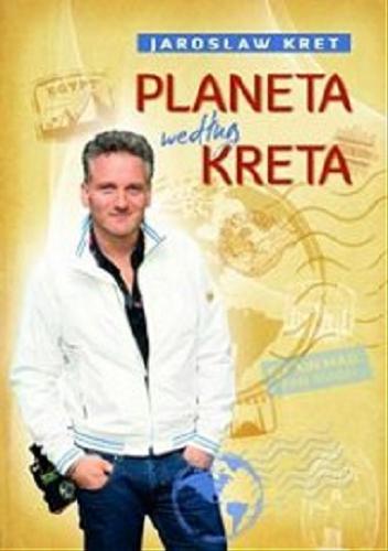 Okładka książki Planeta według Kreta / Jarosław Kret.