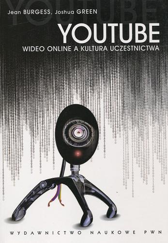 Okładka książki Youtube : wideo online a kultura uczestnictwa / Jean Burgess, Joshua Green ; przekł. Tomasz Płudowski.