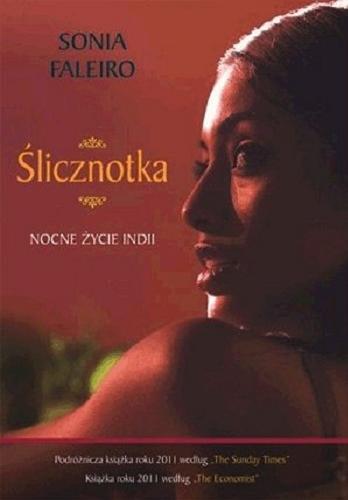 Okładka książki Ślicznotka / Sonia Faleiro ; przełożyła Zofia Tomczyńska.