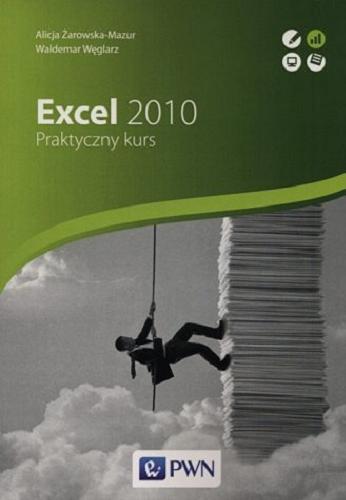 Okładka książki Excel 2010 : praktyczny kurs / Alicja Żarowska-Mazur, Waldemar Węglarz.