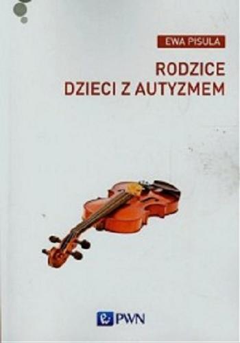 Okładka książki Rodzice dzieci z autyzmem / Ewa Pisula.
