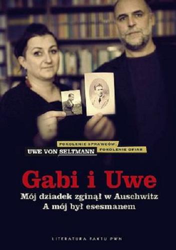 Okładka książki Gabi i Uwe : mój dziadek zginął w Auschwitz. A mój był esesmanem / Uwe von Seltmann ; przełożyła Katarzyna Weintraub.