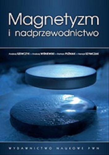 Okładka książki Magnetyzm i nadprzewodnictwo / Andrzej Szewczyk [et al.].