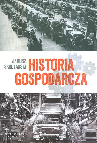 Okładka książki Historia gospodarcza / Janusz Skodlarski.