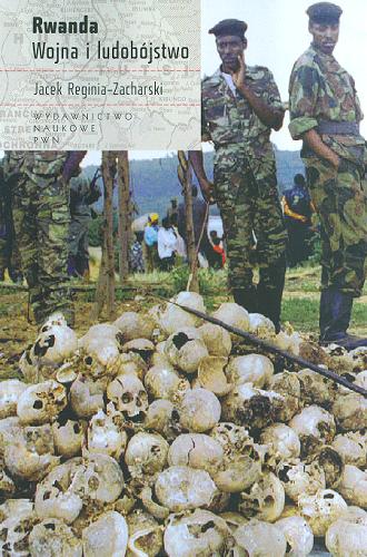 Okładka książki Rwanda : wojna i ludobójstwo / Jacek Reginia-Zacharski.