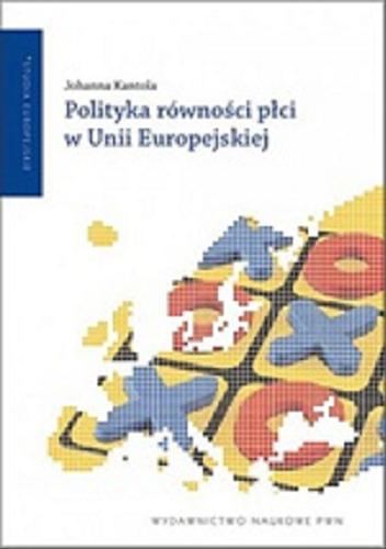 Okładka książki Polityka równości płci w Unii Europejskiej / Johanna Kantola ; tł. [z ang.] Jan Dzierzgowski.
