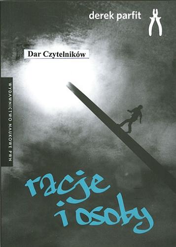 Okładka książki Racje i osoby / Derek Parfit ; przeł. Witold M. Hensel, Michał Warchala.