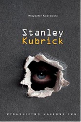 Okładka książki Stanley Kubrick : filmowa polifonia sztuk / Krzysztof Kozłowski.
