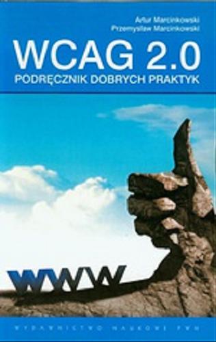 Okładka książki WCAG 2.0 : podręcznik dobrych praktyk / Artur Marcinkowski, Przemysław Marcinkowski.