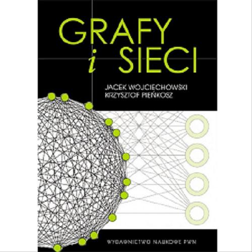 Okładka książki Grafy i sieci / Jacek Wojciechowski, Krzysztof Pieńkosz.