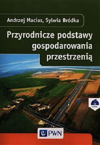 Okładka książki Przyrodnicze podstawy gospodarowania przestrzenią / Andrzej Macias, Sylwia Bródka.