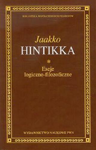 Okładka książki Eseje logicznio [!]-filozoficzne / Jaakko Hintikka ; przełożył i skorowidzami opatrzył Adam Grobler ; naukowym opracowaniem i wstępem opatrzył Jan Woleński.