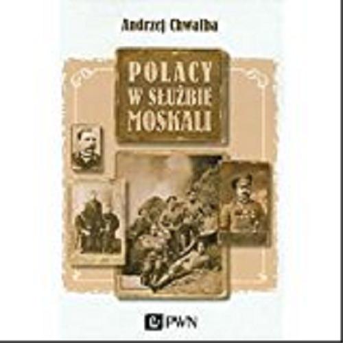 Okładka książki Polacy w służbie Moskali / Andrzej Chwalba.