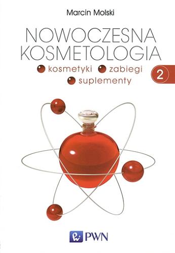 Okładka książki  Nowoczesna kosmetologia : kosmetyki, zabiegi, suplementy. 2  5
