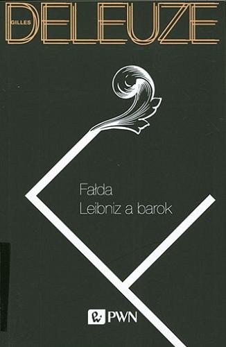 Okładka książki Fałda, Leibnitz a barok / Gilles Deleuze ; przekł. Mateusz Janik, Sławomir Królak.