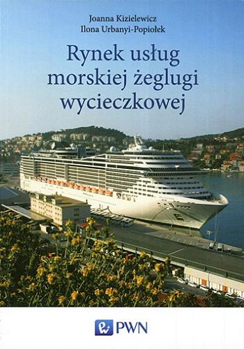 Okładka książki Rynek usług morskiej żeglugi wycieczkowej / Joanna Kizielewicz, Ilona Urbanyi-Popiołek.