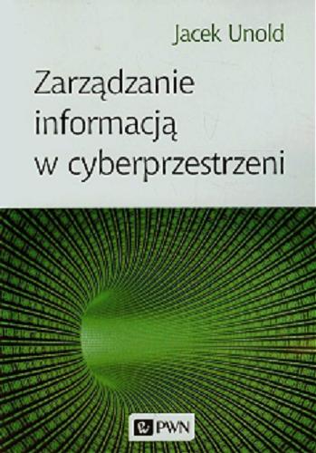 Okładka książki Zarządzanie informacją w cyberprzestrzeni / Jacek Unold.