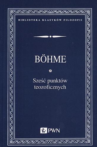 Okładka książki Sześć punktów teozoficznych / Jakob Böhme ; przełożył, przedmową poprzedził i przypisami opatrzył Światosław Florian Nowicki.