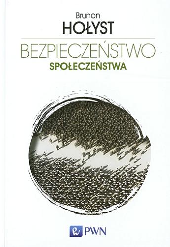 Okładka książki Bezpieczeństwo społeczeństwa / Brunon Hołyst.