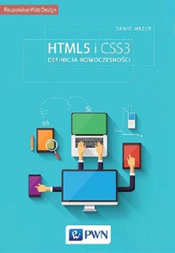 Okładka książki HTML5 i CSS3 : definicja nowoczesności : responsive web design / Dawid Mazur.