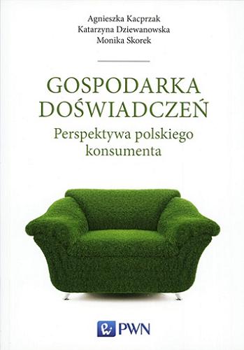 Okładka książki Gospodarka doświadczeń : perspektywa polskiego konsumenta / Agnieszka Kacprzak, Katarzyna Dziewanowska, Monika Skorek.