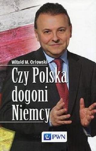 Okładka książki Czy Polska dogoni Niemcy / Witold M. Orłowski.