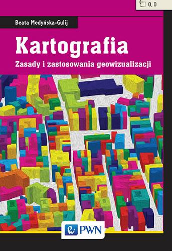 Okładka książki Kartografia : zasady i zastosowania geowizualizacji / Beata Medyńska-Gulij.