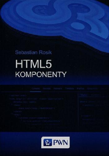 Okładka książki HTML5 : komponenty / Sebastian Rosik.
