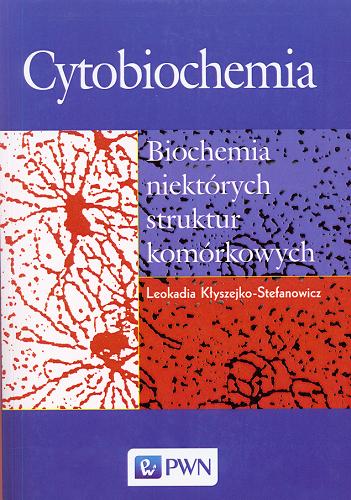Okładka książki Cytobiochemia : biochemia niektórych struktur komórkowych / Leokadia Kłyszejko-Stefanowicz.
