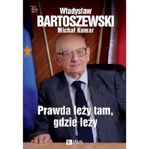 Okładka książki Prawda leży tam, gdzie leży / Władysław Bartoszewski, Michał Komar.