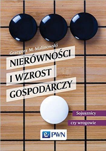 Okładka książki Nierówności i wzrost gospodarczy : sojusznicy czy wrogowie / Grzegorz M. Malinowski.