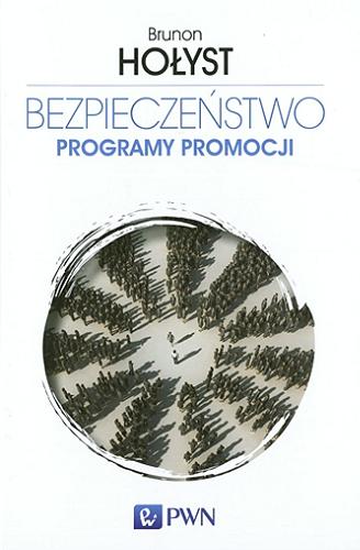 Okładka książki Bezpieczeństwo : programy promocji / Brunon Hołyst.