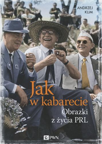 Okładka książki Jak w kabarecie : obrazki z życia PRL / Andrzej Klim.