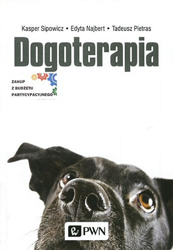 Okładka książki Dogoterapia : terapia z udziałem psa : podstawy kynopedagogiki / Kasper Sipowicz, Edyta Najbert, Tadeusz Pietras.