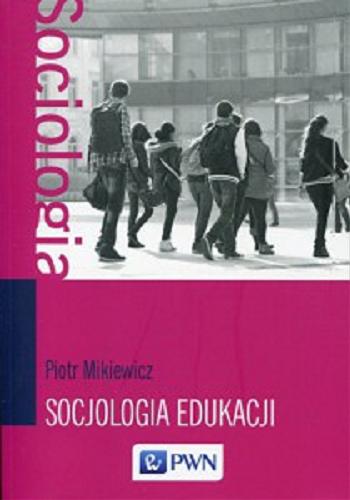 Okładka książki  Socjologia edukacji : teorie, koncepcje, pojęcia  1