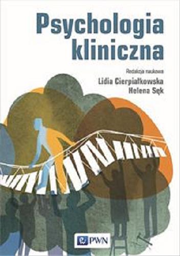 Okładka książki Psychologia kliniczna / redakcja naukowa Lidia Cierpiałkowska, Helena Sęk.