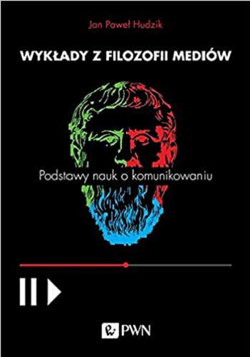 Okładka książki Wykłady z filozofii mediów : podstawy nauk o komunikowaniu / Jan Paweł Hudzik.