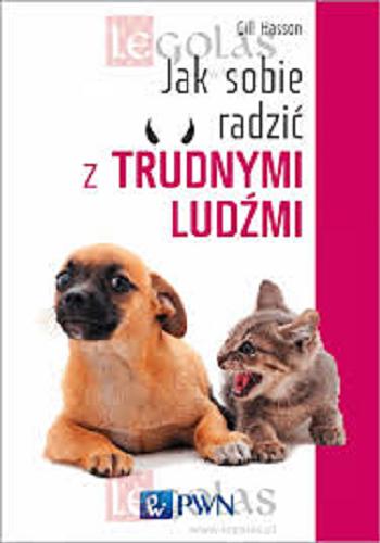 Okładka książki Jak sobie radzić z trudnymi ludźmi / Gill Hasson ; tłumaczenie Małgorzata Guzowska.