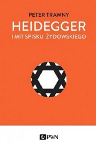 Okładka książki Heidegger i mit spisku żydowskiego / Peter Trawny ; przekład Wawrzyn Warkocki.
