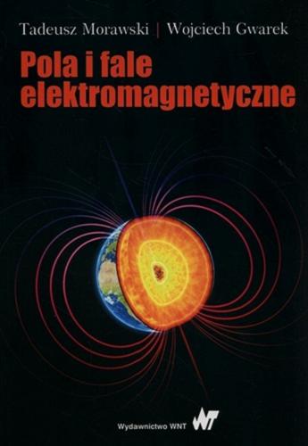 Okładka książki Pola i fale elektromagnetyczne / Tadeusz Morawski, Wojciech Gwarek.
