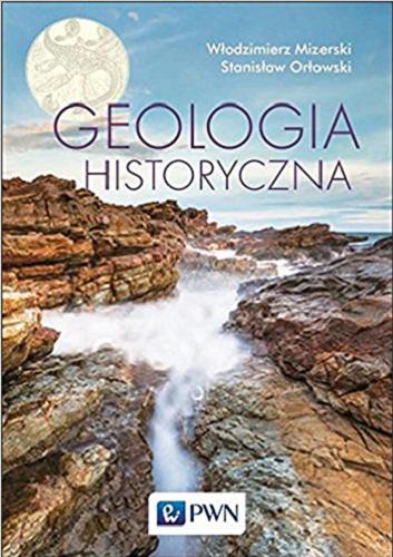 Okładka książki Geologia historyczna / Włodzimierz Mizerski, Stanisław Orłowski.