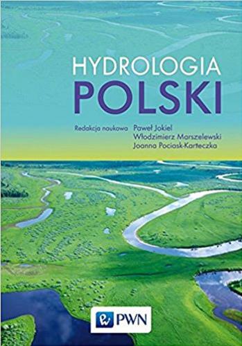 Okładka książki Hydrologia Polski / redakcja naukowa Paweł Jokiel, Włodzimierz Marszelewski, Joanna Pociask-Karteczka.