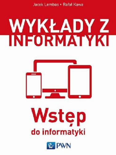 Okładka książki Wstęp do informatyki / Rafał Kawa, Jacek Lembas.