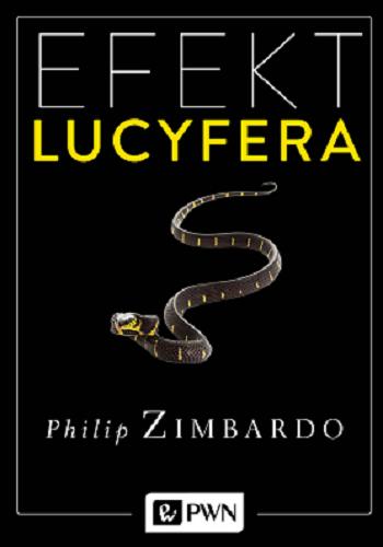 Okładka książki  Efekt Lucyfera : dlaczego dobrzy ludzie czynią zło?  3